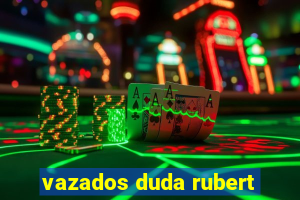 vazados duda rubert